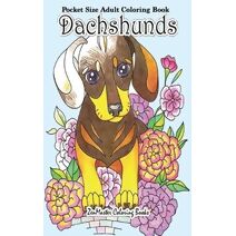 Pocket Size Adult Coloring Book Dachshunds (Pocket Coloring Books for Adults)