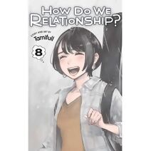 How Do We Relationship?, Vol. 8 (How Do We Relationship?)