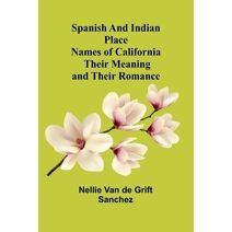 Spanish and Indian place names of California