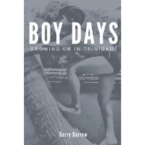 Boy Days (Growing Up in Trinidad)
