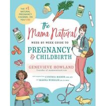 Mama Natural Week-by-Week Guide to Pregnancy and Childbirth