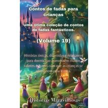 Contos de fadas para crian�as Uma �tima cole��o de contos de fadas fant�sticos. (Volume 19)