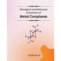 Biological and Molecular Evaluation of Metal Complexes