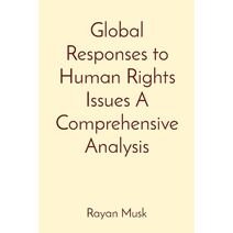 Global Responses to Human Rights Issues A Comprehensive Analysis