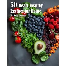 50 Heart Healthy Recipes for Home