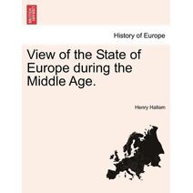 View of the State of Europe during the Middle Age.