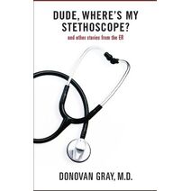 Dude, Where's My Stethoscope?