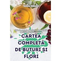 Cartea CompletĂ de Buturi Și Flori