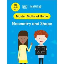 Maths — No Problem! Geometry and Shape, Ages 4-6 (Key Stage 1) (Master Maths At Home)