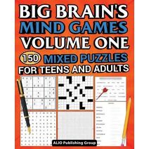 Big Brain's Mind Games Volume One 150 Mixed Puzzles for Teens and Adults (Big Brain Books)
