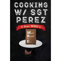 Cooking w/ Sgt Perez - 5 Star MRE's