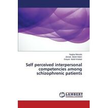 Self Perceived Interpersonal Competencies Among Schizophrenic Patients