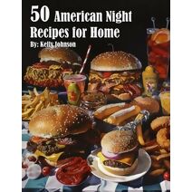 50 American Night Recipes for Home