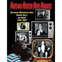 Maryland Monster Movie Memories Baltimore-Washington Area Horror Hosts and More! (1957-1987)