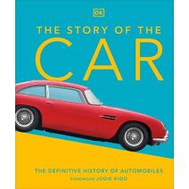 Story of the Car (DK Definitive Visual Histories)