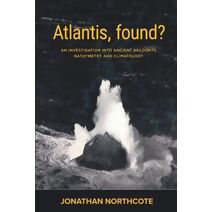 Atlantis, Found? An investigation into ancient accounts, bathymetry and climatology