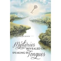 Mysteries Revealed On Speaking In Tongues