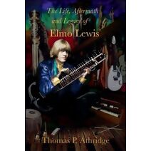 Life, Aftermath, and Legacy of Elmo Lewis