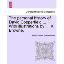 personal history of David Copperfield ... With illustrations by H. K. Browne.