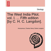 West India Pilot. vol. I. ... Fifth edition [by C. H. C. Langdon].