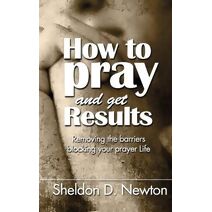 How To Pray And Get Results