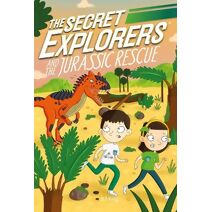 Secret Explorers and the Jurassic Rescue (Secret Explorers)