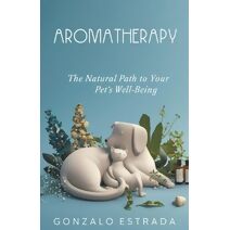 Aromatherapy, The natural path to your pet�s well being