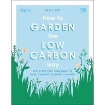 RHS How to Garden the Low-carbon Way
