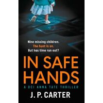In Safe Hands (DCI Anna Tate Crime Thriller)
