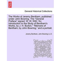 Works of Jeremy Bentham, published under John Bowring. The "General Preface" signed