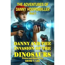 Danny and the Invasion of the Dinosaurs (Adventures of Danny Hoopenbiller)