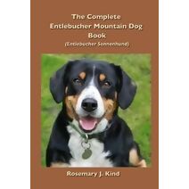Complete Entlebucher Mountain Dog Book
