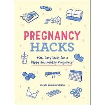 Pregnancy Hacks (Life Hacks Series)