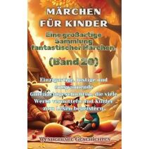 M�rchen f�r Kinder Eine gro�artige Sammlung fantastischer M�rchen. (Band 20)
