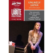 "Unlikely Japan and Other Plays," Ten One-Acts from Ten Years of the LaBute New Theater Festival