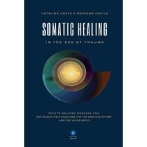 Somatic Healing in the Age of Trauma