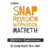 Macbeth: AQA GCSE 9-1 English Literature Workbook (Collins GCSE Grade 9-1 SNAP Revision)