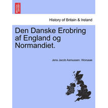 Den Danske Erobring AF England Og Normandiet.