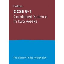 GCSE 9-1 Combined Science In Two Weeks (Collins GCSE Grade 9-1 Revision)