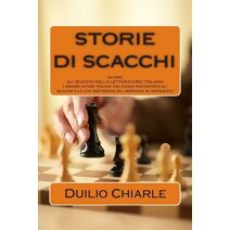 STORIE DI SCACCHI ovvero GLI SCACCHI NELLA LETTERATURA ITALIANA (Grande Letteratura Italiana)