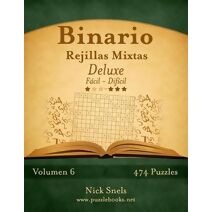 Binario Rejillas Mixtas Deluxe - De Fácil a Difícil - Volumen 6 - 474 Puzzles (Binario)