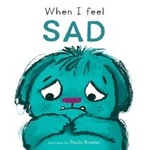 When I Feel Sad (First Feelings)