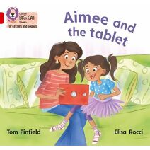 Aimee and the Tablet (Collins Big Cat Phonics for Letters and Sounds)