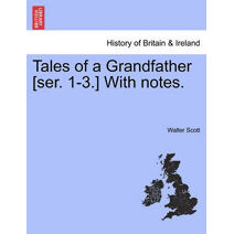 Tales of a Grandfather [Ser. 1-3.] with Notes.