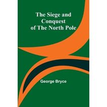 Siege and Conquest of the North Pole