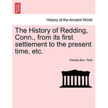 History of Redding, Conn., from Its First Settlement to the Present Time, Etc.