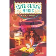 Love Sugar Magic: A Dash of Trouble (Love Sugar Magic)