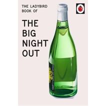 Ladybird Book of The Big Night Out (Ladybirds for Grown-Ups)