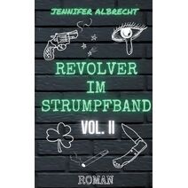 Revolver im Strumpfband Vol. II