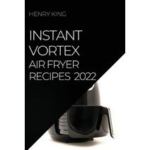 Instant Vortex Air Fryer Recipes 2022